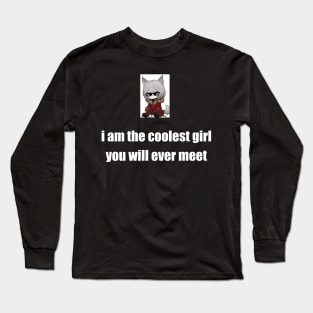 i am the coolest girl you will ever meet Long Sleeve T-Shirt